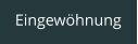 Eingewöhnung