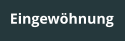 Eingewöhnung