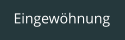 Eingewöhnung