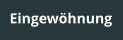 Eingewöhnung